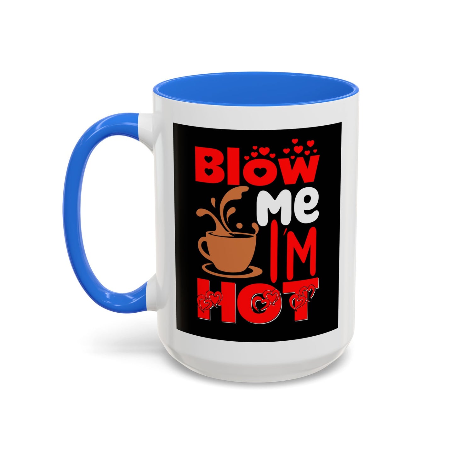 Blow Me I’m Hot Coffee Mug
