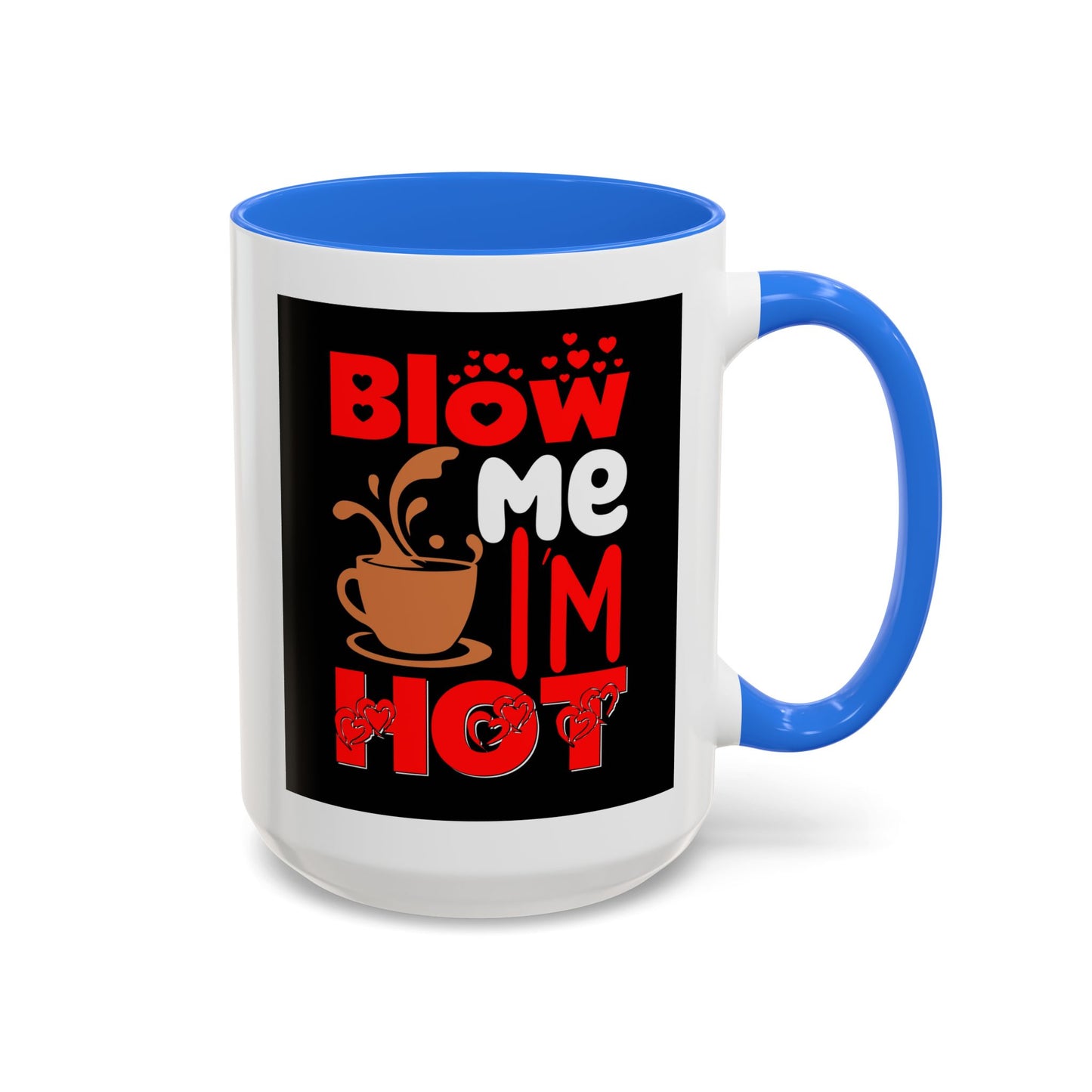 Blow Me I’m Hot Coffee Mug