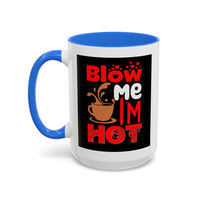 Blow Me I’m Hot Coffee Mug