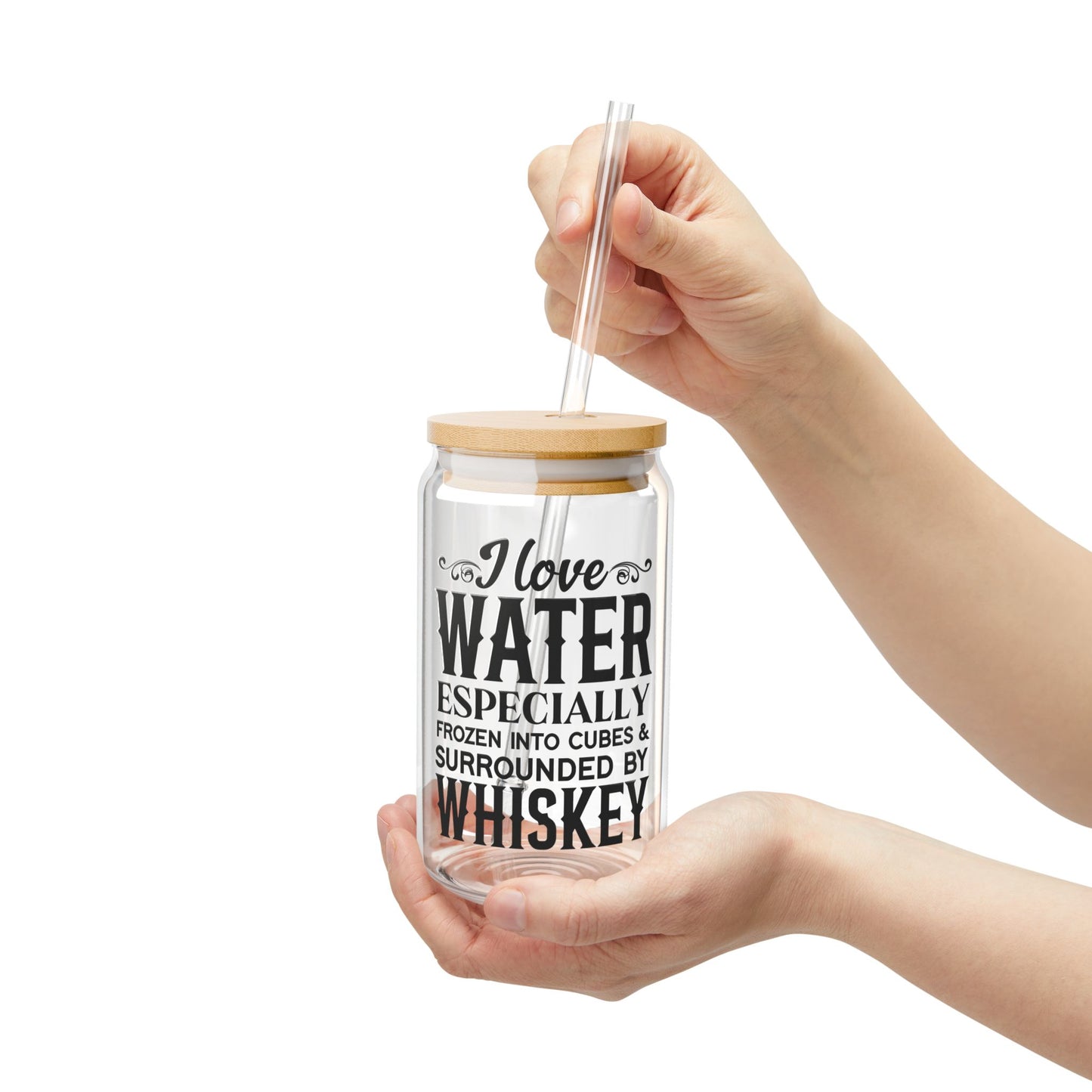 16oz Can Glass with Straw – “I Love Water…Surrounded by Whiskey”