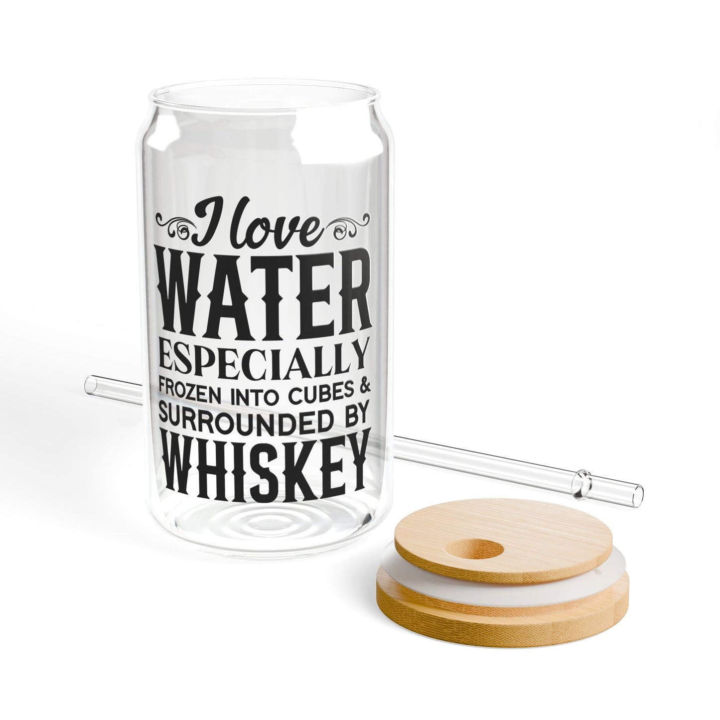 16oz Can Glass with Straw – “I Love Water…Surrounded by Whiskey”