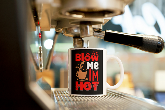 Blow Me I’m Hot Coffee Mug